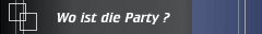 Wo ist die Party ?